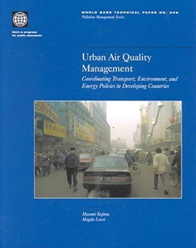Imagen de archivo de Urban Air Quality Management: Coordinating Transport, Environment and Energy Policies in Developing Countries (World Bank Technical Paper) a la venta por Chiron Media