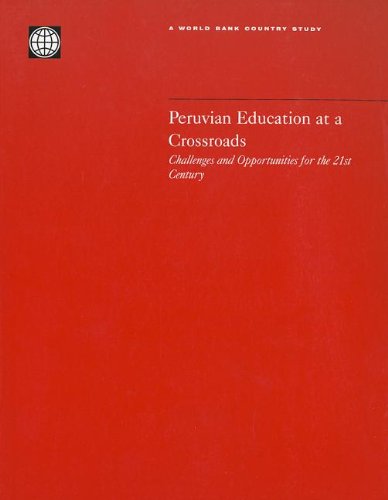 Peruvian Education at a Crossroads: Challenges and Opportunities for the 21st Century (World Bank Country Study) - World Bank, Publications