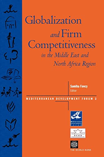 Beispielbild fr Globalization and Firm Competitiveness in the Middle East and North Africa Region zum Verkauf von THE SAINT BOOKSTORE
