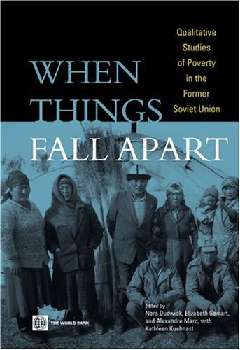 Stock image for When Things Fall Apart : Qualitative Studies of Poverty in the Former Soviet Union for sale by Better World Books