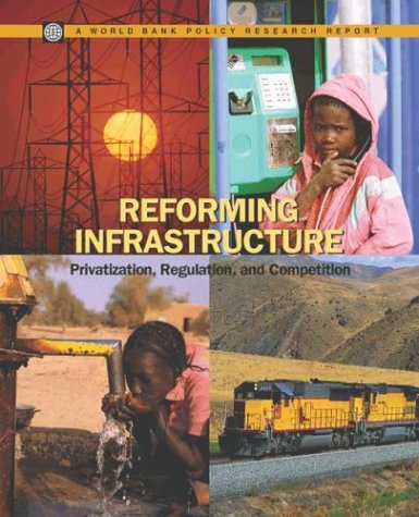 Stock image for Reforming Infrastructure: Privatization, Regulation, and Competition (Policy Research Reports) for sale by Phatpocket Limited