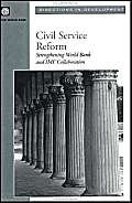 Civil Service Reform: Strengthening World Bank and Imf Collaboration (Directions in Development) (9780821350959) by World Bank; International Monetary Fund