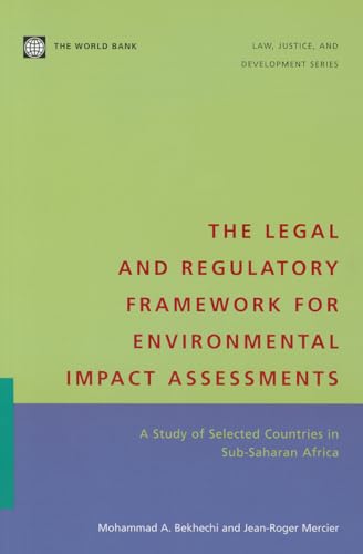 Imagen de archivo de The Legal and Regulatory Framework for Environmental Impact Assessments: A Study of Selected Countries in Sub-Saharan Africa (Law, Justice, and Development Series) a la venta por Wonder Book