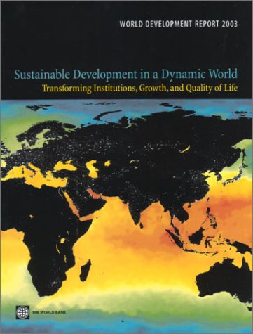 World Development Report 2003: Sustainable Development in a Dynamic World: Transforming Institutions, Growth, and Quality of Life (World Bank Development Report) (9780821351505) by The World Bank