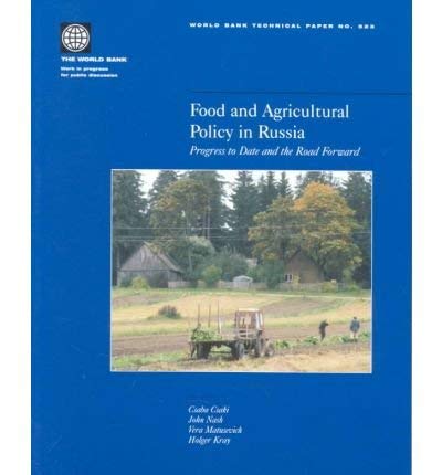 Beispielbild fr Food and Agricultural Policy in Russia: Progress to Date and the Road Forward (World Bank Technical Paper) zum Verkauf von Mispah books