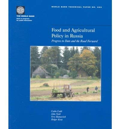 Food and Agricultural Policy in Russia: Progress to Date and the Road Forward (World Bank Technical Paper) (9780821351772) by Nash, John; Matusevich, Vera; Kray, Holger