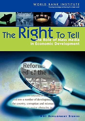 Imagen de archivo de The Right to Tell: The Role of Mass Media in Economic Development (WBI Development Studies) a la venta por Solr Books