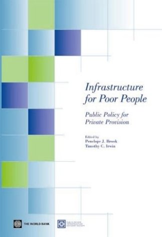 Stock image for Infrastructure for Poor People: Public Policy for Private Provision for sale by WorldofBooks