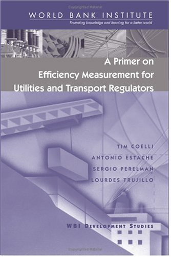 Stock image for A Primer on Efficiency Measurement for Utilities and Transport Regulators (WBI Development Studies) for sale by More Than Words