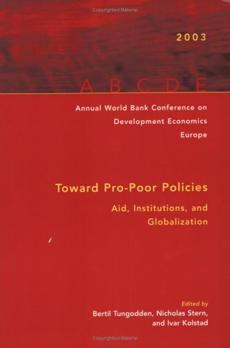 Stock image for Annual World Bank Conference on Development Economics 2003, Europe: Toward Pro-Poor Policies--Aid, Institutions, and Globalization (Annual World Bank Conference on Development Economics (Regional)) for sale by Librairie Th  la page