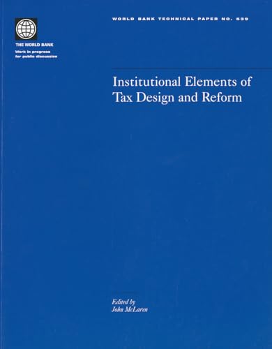 Imagen de archivo de Institutional Elements of Tax Design and Reform (World Bank Technical Papers) a la venta por Wonder Book