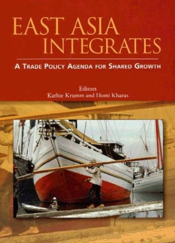 9780821355145: East Asia Integrates: A Trade Policy Agenda for Shared Growth (Trade and Development)