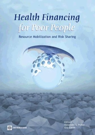 Imagen de archivo de Health Financing for Poor People: Resource Mobilization and Risk Sharing a la venta por Wonder Book