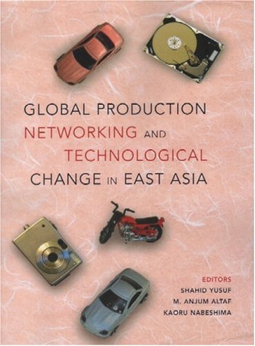 Imagen de archivo de Global Production Networking and Technological Change in East Asia (World Bank Publication) a la venta por Wonder Book