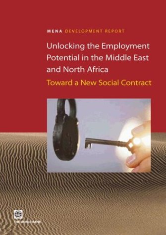 Unlocking the Employment Potential in the Middle East and North Africa: Toward a New Social Contract (Orientations in Development) (9780821356784) by World Bank