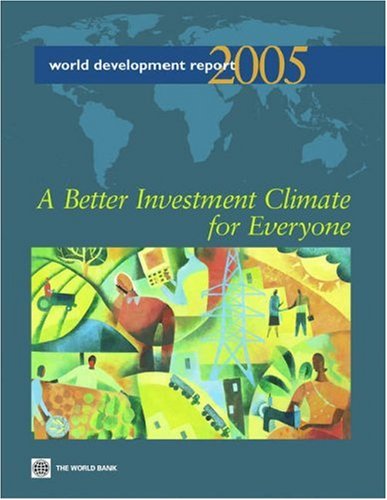 Stock image for World Development Report 2005 A Better Investment Climate for Everyone Investment Climate, Growth, and Poverty for sale by PBShop.store US