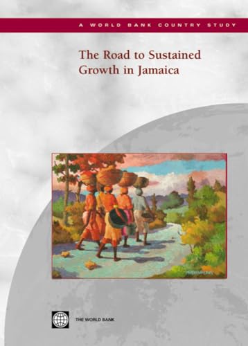 The Road to Sustained Growth in Jamaica (Country Studies) (9780821358269) by World Bank