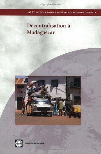 Decentralisation A Madagascar: Une Etude de la Banque Mondiale Concernant un Pays (French Edition) (9780821358535) by World Bank