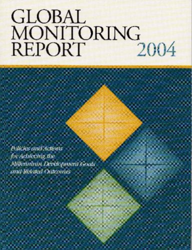 Global Monitoring Report 2004: Policies and Actions for Acheiving the Millennium Development Goal...