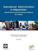 Subnational Administration In Afghanistan: Assessment And Recommendations For Action (9780821358658) by Evans, Anne; Manning, Nick; Tully, Anne; Osmani, Yasin; Wilder, Andrew