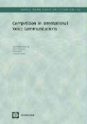 Competition in International Voice Communications (World Bank Working Papers) (World Bank Working Papers, 42) (9780821359518) by Wellenius, Bjorn; Lewin, Anat; Gomez, Carlos R.