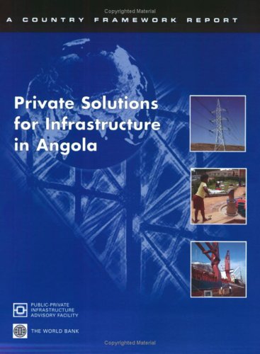 Private Solutions for Infrastructure in Angola (Country Framework Reports) (9780821360170) by PPIAF; World Bank