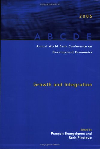 Imagen de archivo de Annual World Bank Conference on Development Economics 2006: Growth And Integration Senegal Proceedings (Annual World Bank Conference on Development . Conference on Development Economics (Global)) a la venta por Librairie Th  la page