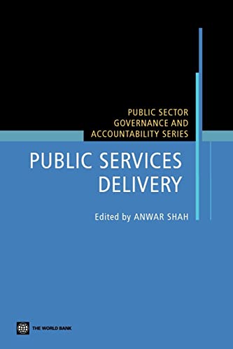 Public Services Delivery Measuring and Monitoring Government Performance in the Delivery Of Public Services Public Sector, Governance, and Accountability