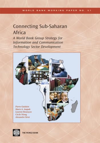 Connecting Sub-Saharan Africa: A World Bank Group Strategy for Information and Communication Technology Sector Development (World Bank Working Papers, Band 51) - Guislain, Pierre