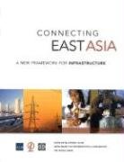 Connecting East Asia: A New Framework for Infrastructure (9780821361627) by Asian Development Bank