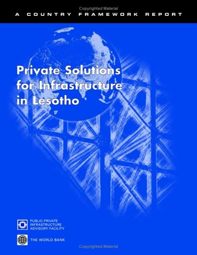 Private Solutions for Infrastructure in Lesotho (Country Framework Reports) (9780821362051) by World Bank