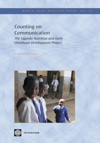 Imagen de archivo de Counting on Communication The Uganda Nutrition and Early Childhood Development Project World Bank Working Papers 59 a la venta por PBShop.store US