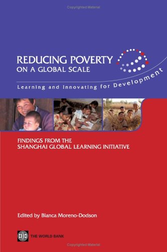 Stock image for Reducing Poverty on a Global Scale: Learning and Innovating for Development: Findings from the Shanghai Global Learning Initiative for sale by Ergodebooks