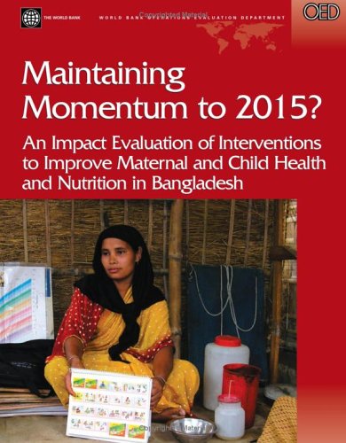 Beispielbild fr Maintaining Momentum to 2015?: An Impact Evaluation of Interventions to Improve Maternal and Child Health and Nutrition in Bangladesh (Operations Evaluation Studies) zum Verkauf von medimops