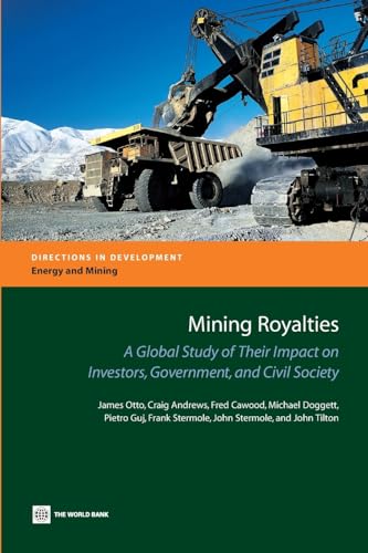 Beispielbild fr Mining Royalties: A Global Study of their Impact on Investors, Government, and Civil Society (Directions in Development - Energy and Mining) zum Verkauf von Lucky's Textbooks