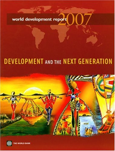 Stock image for Development and the Next Generation: World Development Report, 2007 for sale by Katsumi-san Co.