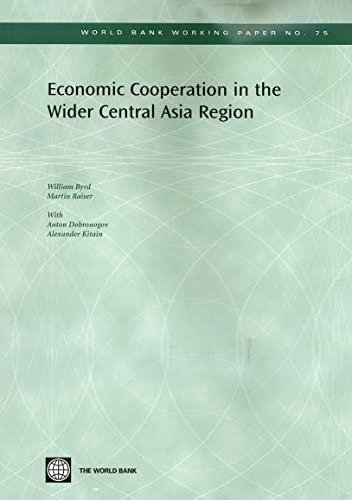 Stock image for Economic Cooperation in the Wider Central Asia Region (75) (World Bank Working Papers) for sale by Wonder Book