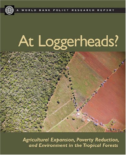 Stock image for At Loggerheads? : Agricultural Expansion, Poverty Reduction, and Environment in the Tropical Forests for sale by Better World Books