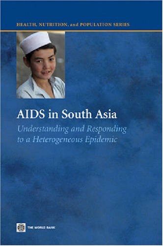 9780821367575: AIDS in south Asia: understanding and responding to a heterogeneous epidemic: Understanding and Responding to a Heterogenous Epidemic (Health, nutrition and population series)
