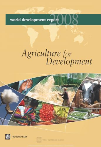 Beispielbild fr World Development Report 2008: Agriculture for Development zum Verkauf von Bernhard Kiewel Rare Books