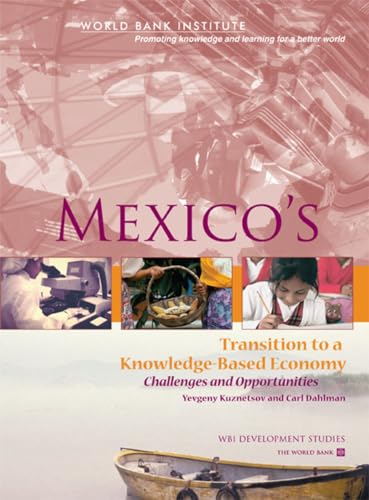 Imagen de archivo de Mexico's Transition to a Knowledge-Based Economy : Challenges and Opportunities a la venta por Better World Books: West