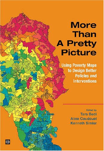 Imagen de archivo de More Than a Pretty Picture : Using Poverty Maps to Design Better Policies and Interventions a la venta por Better World Books: West