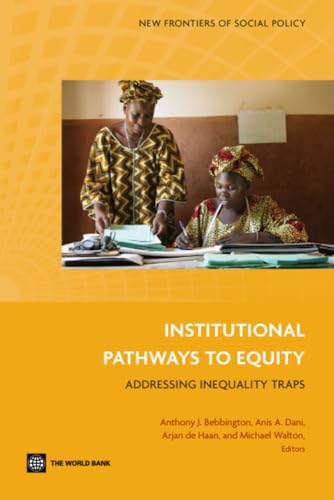 Beispielbild fr Institutional Pathways to Equity: Addressing Inequality Traps (New Frontiers of Social Policy Series) zum Verkauf von Wonder Book