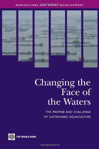 9780821370155: Changing the face of the waters: the promise and challenge of sustainable aquaculture (Agriculture and rural development)