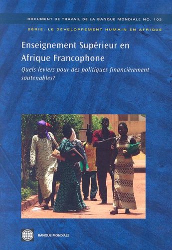 Imagen de archivo de Enseignement Superieur En Afrique Francophone Quels Leviers Pour Des Politiques Financierement Soutenables World Bank Working Paper Quels leviers soutenables 103 World Bank Working Papers a la venta por PBShop.store US