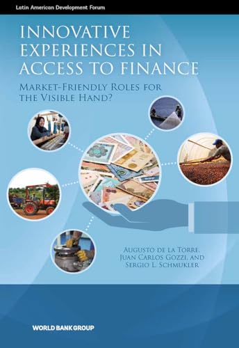 Imagen de archivo de Innovative Experiences in Access to Finance: Market-Friendly Roles for the Visible Hand? (Latin American Development Forum) a la venta por Wonder Book