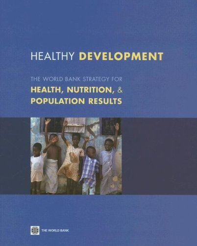 Healthy Development: The World Bank Strategy for Health, Nutrition and Population Results (9780821371930) by World Bank