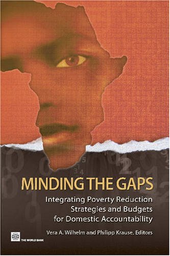 Imagen de archivo de Minding the Gaps: Integrating Poverty Reduction Strategies and Budgets for Domestic Accountability a la venta por Ergodebooks