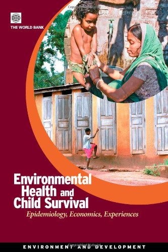9780821372364: Environmental health and child survival: epidemiology, economics, experiences (Environment and development)