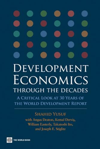 Stock image for Development Economics through the Decades: A Critical Look at Thirty Years of the World Development Report for sale by books4u31